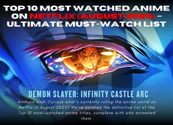 Top 10 Anime on Netflix Augus 2025 – Ultimate Must-Watch List